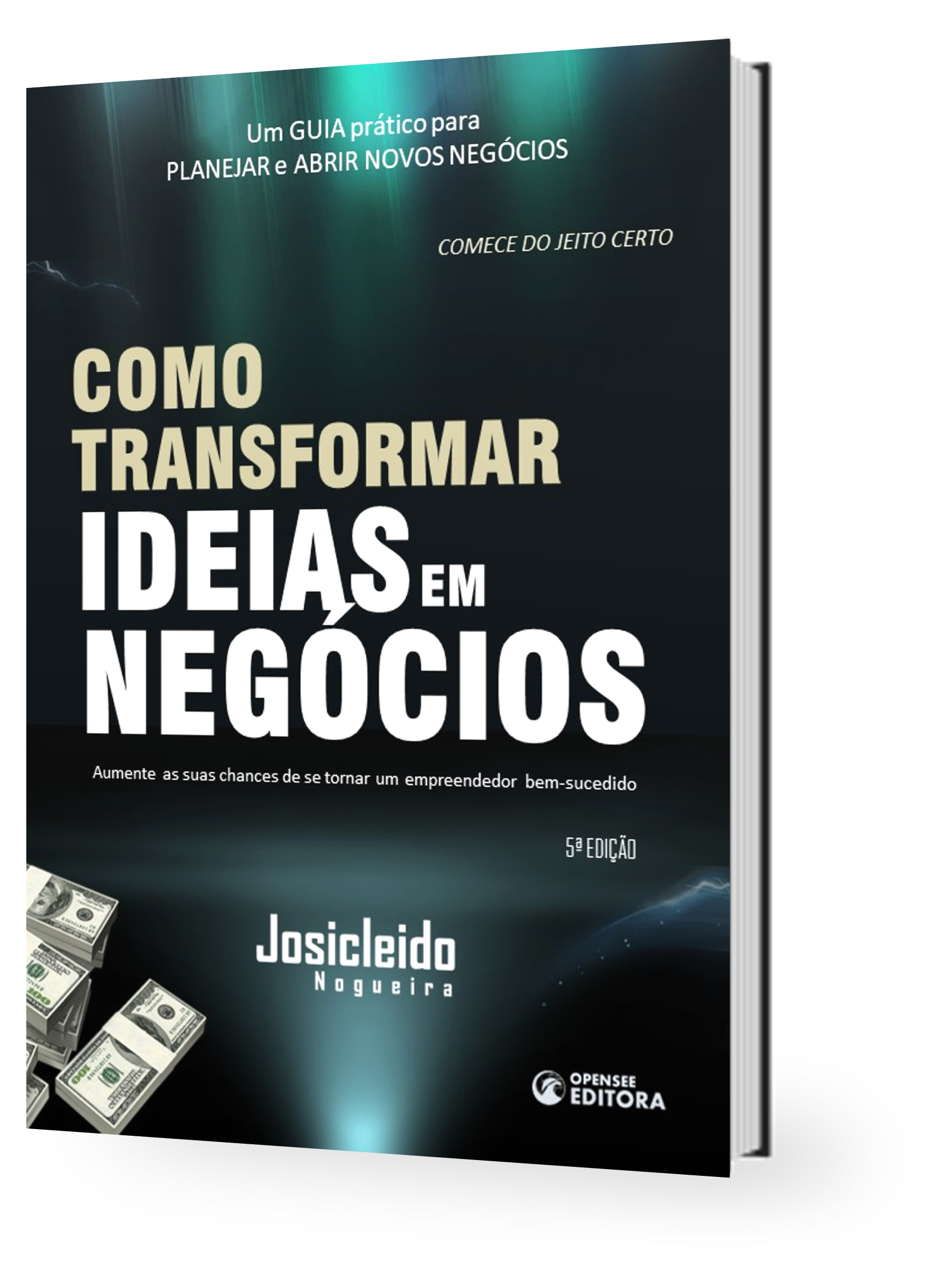 Livro Como Transformar Ideias em Negócios - Autor Josicleido Nogueira