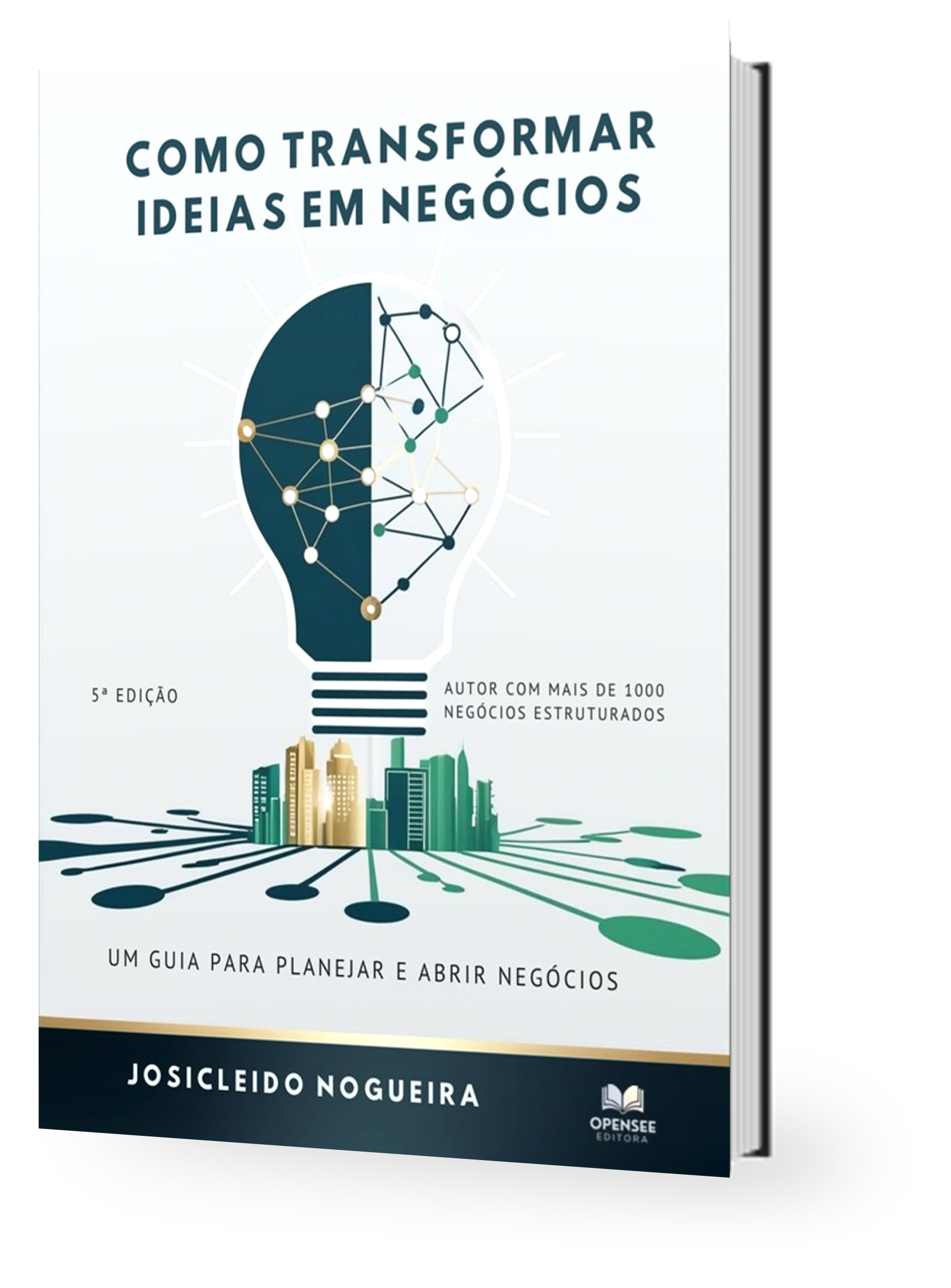 Livro Como Transformar Ideias em Negócios - 5ª Edição - Autor Josicleido Nogueira