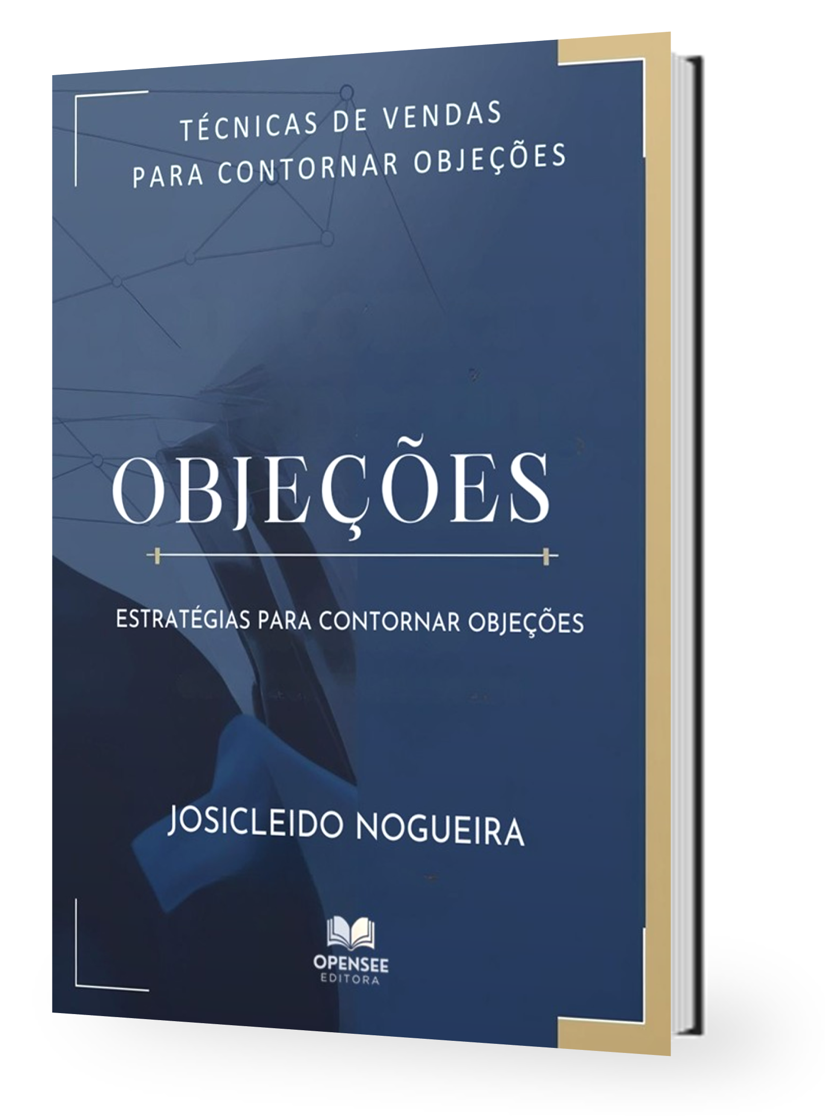 Livro - Objeções - Como Contornar Objeções - Josicleido Nogueira