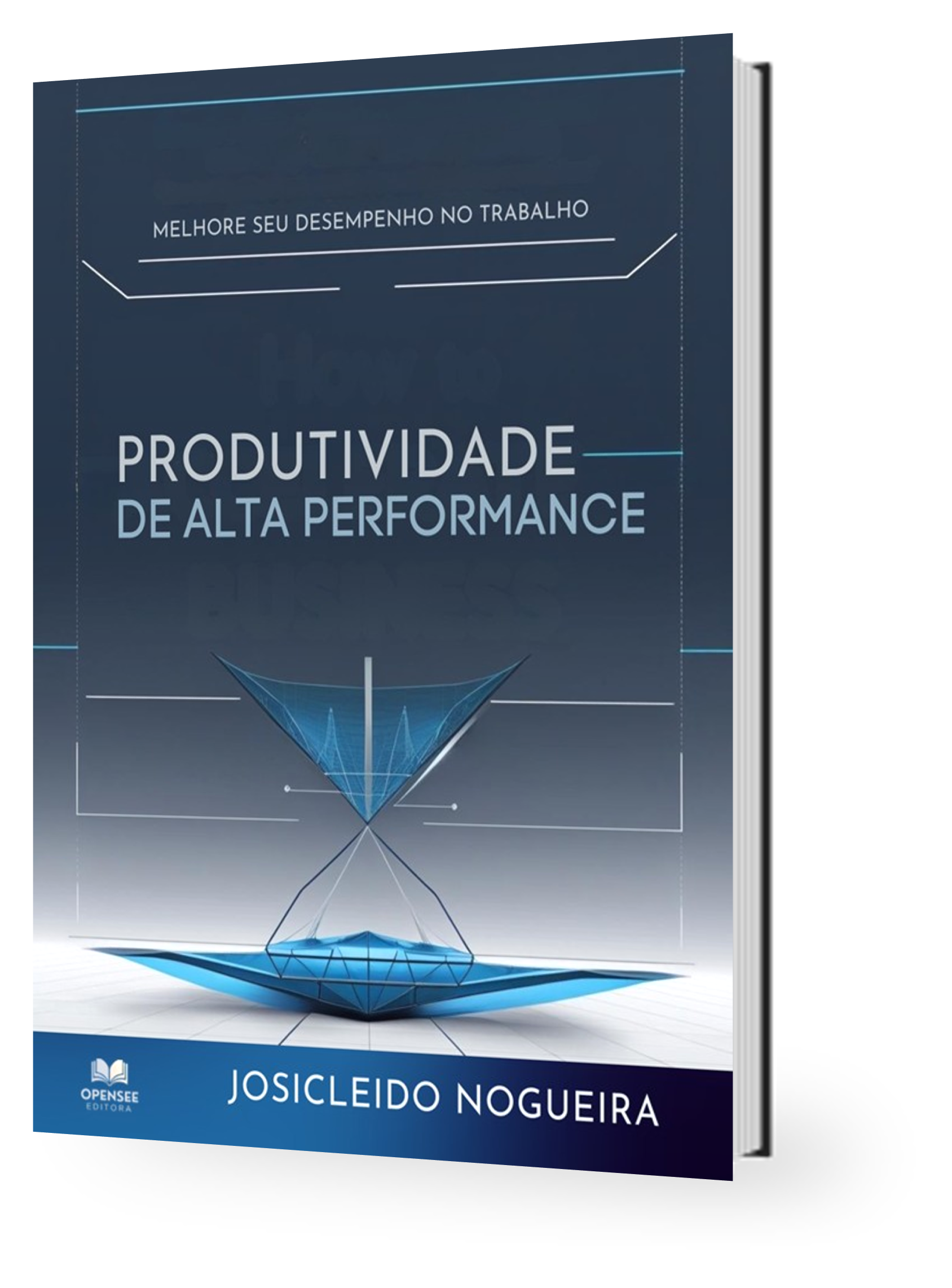Livro Produtividade de Alta Perfomance 4ª edição. - Josicleido Nogueira