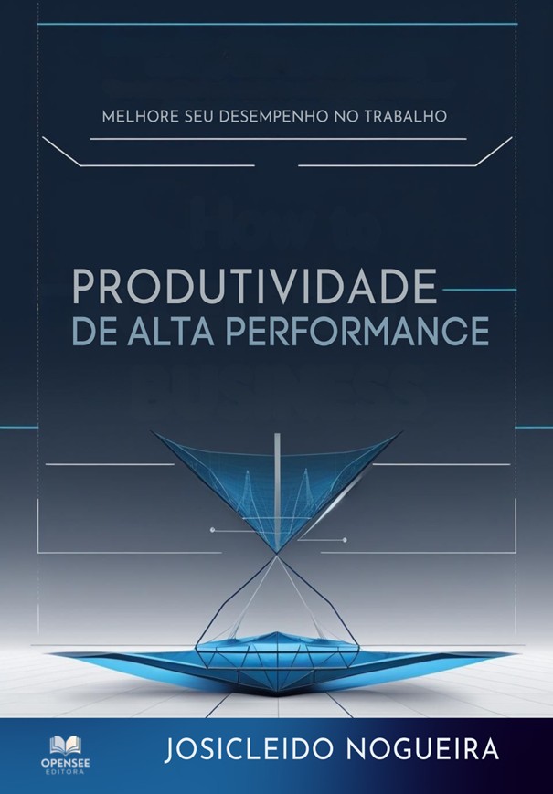 Livro Produtividade de Alta Performance - 4ª Edição - Josicleido Nogueira