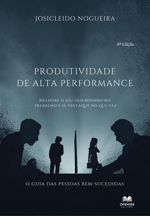 Livro Produtividade de Alta Performance - 4ª Edição - Josicleido Nogueira